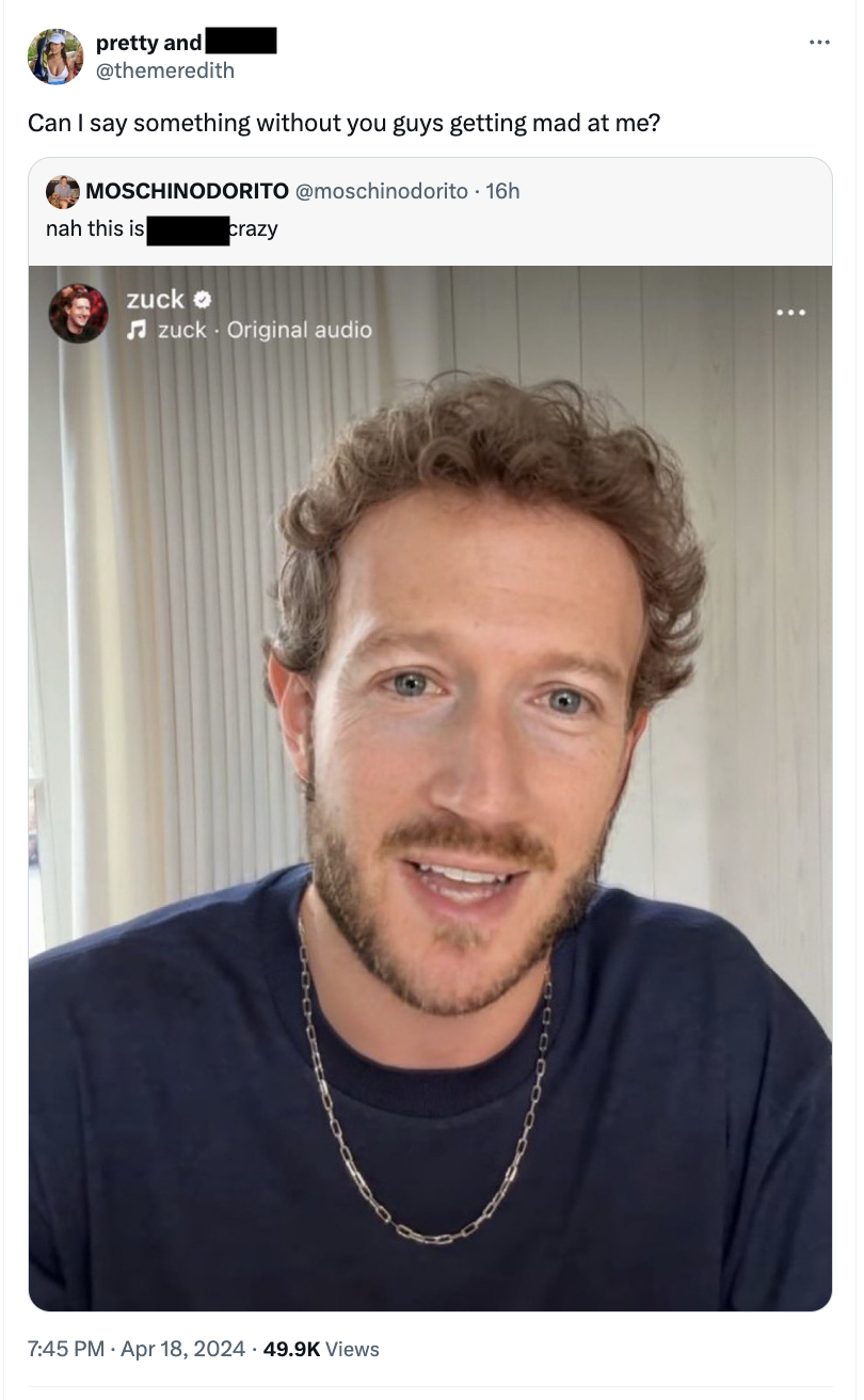 Mark Zuckerberg - pretty and Can I say something without you guys getting mad at me? Moschinodorito 16h nah this is zuck o crazy zuck Original audio Views